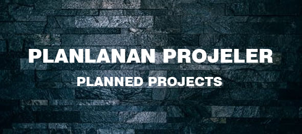 Planlanan Projeler