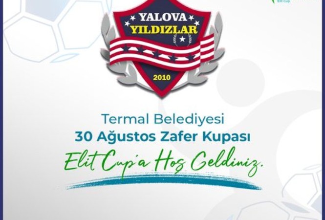 TERMAL BELEDİYESİ ELİT CUP'A HOŞGELDİN YALOVA YILDIZLAR
