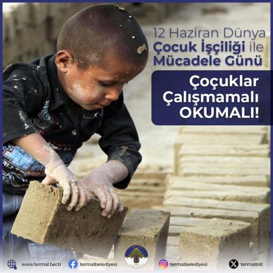 12 HAZİRAN ÇOCUK İŞÇİLİĞİ İLE MÜCADELE GÜNÜ