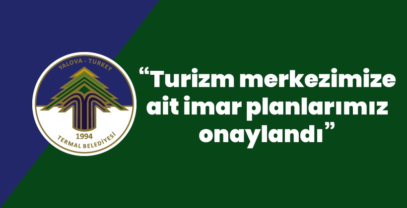 TERMAL TURİZM MERKEZİMİZE AİT İMAR PLANLARI ONAYLANDI
