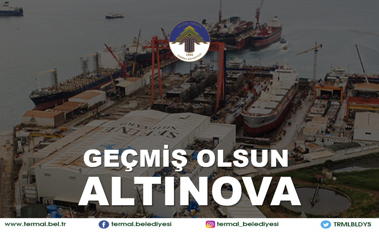 GEÇMİŞ OLSUN ALTINOVA