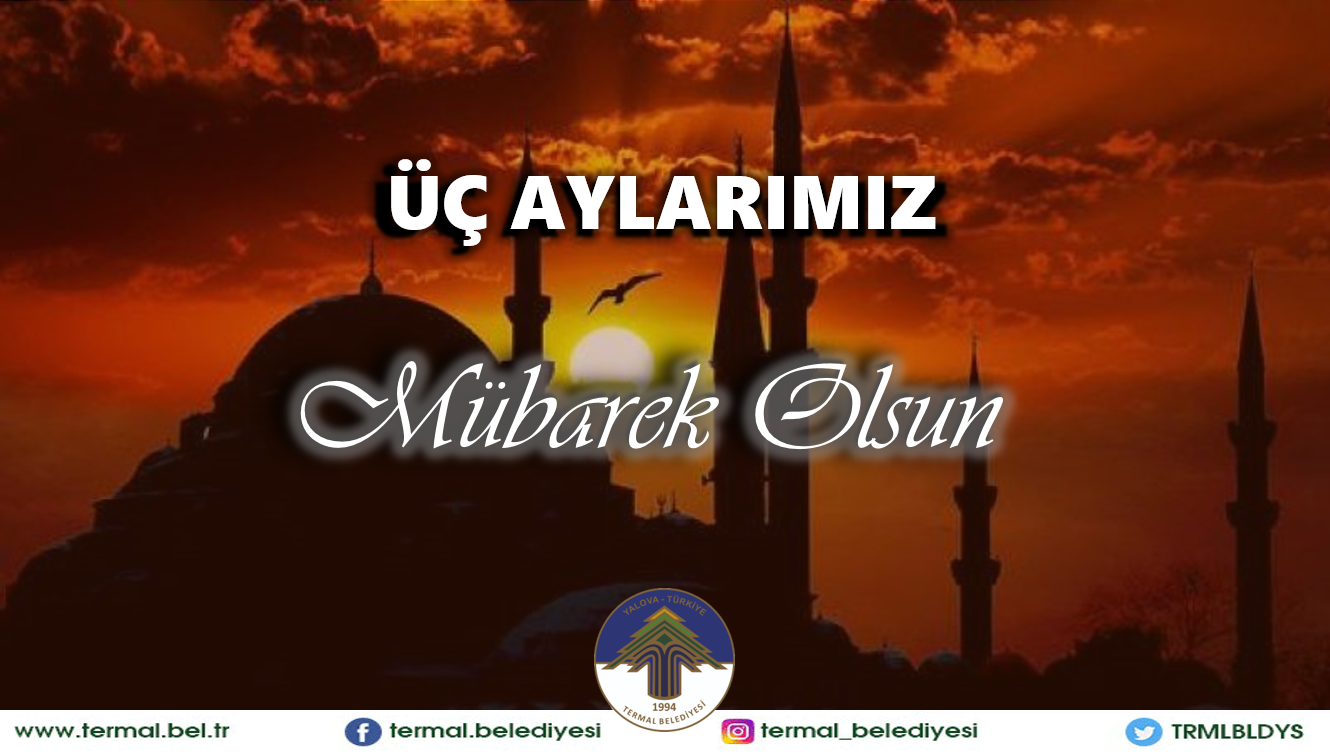 ÜÇ AYLARIMIZ MÜBAREK OLSUN
