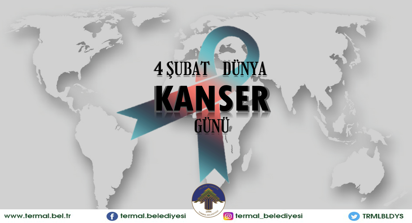 4 ŞUBAT DÜNYA KANSER GÜNÜ