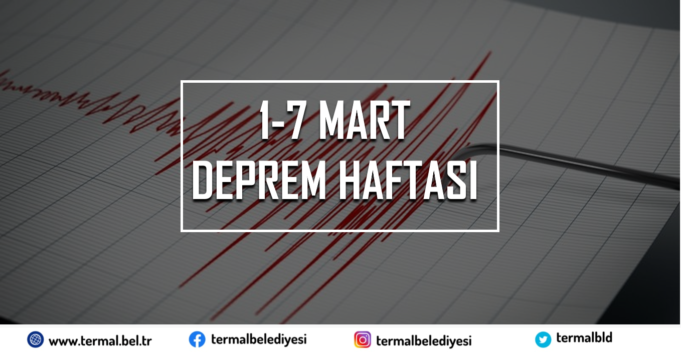 1-7 MART DEPREM HAFTASI