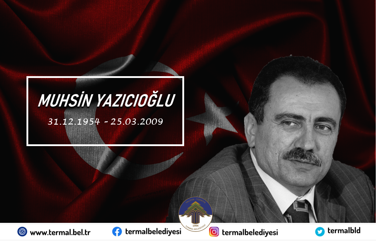 MUHSİN YAZICIOĞLU' NU SAYGI VE RAHMETLE ANIYORUZ