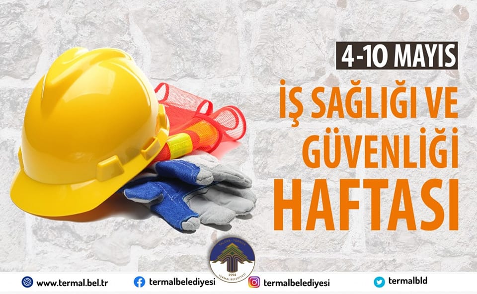 4-10 MAYIS İŞ SAĞLIĞI VE GÜNVELİĞİ HAFTASI