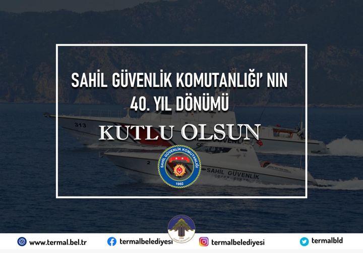 SAHİL GÜVENLİK KOMUTANLIĞI'NIN 40.YIL DÖNÜMÜ KUTLU OLSUN