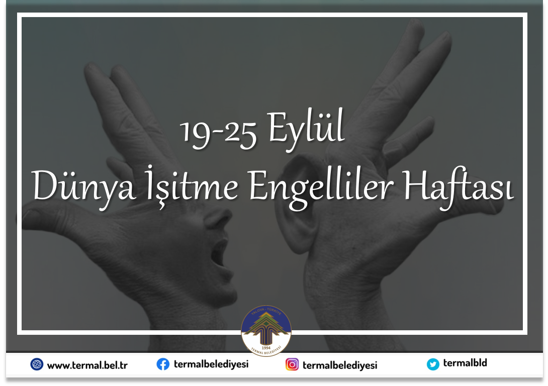 İŞİTME ENGELLİLER HAFTASI KUTLU OLSUN