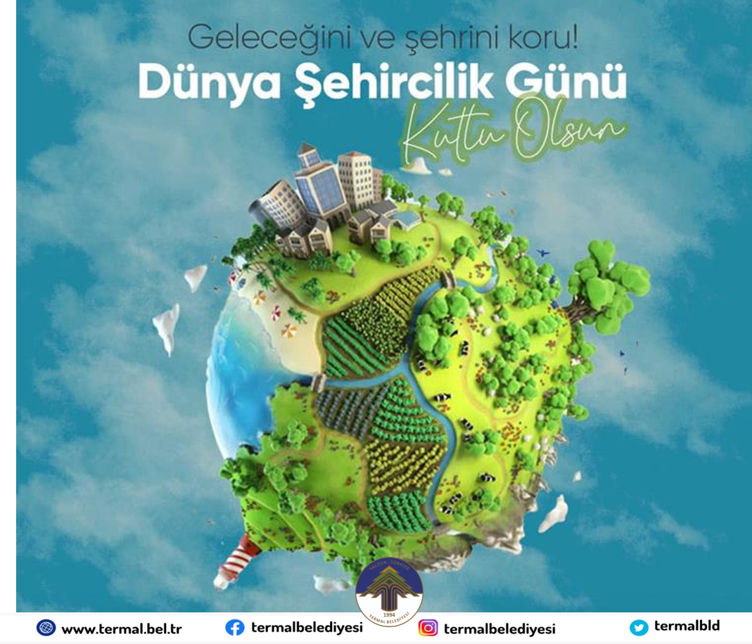 DÜNYA ŞEHİRCİLİK GÜNÜ KUTLU OLSUN