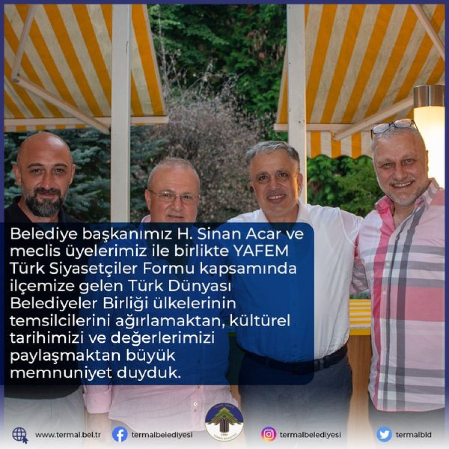 BELEDİYE BAŞKANIMIZ H.SİNAN ACAR, TÜRK DÜNYASI BELEDİYELER BİRLİĞİ ÜKELERİNİN TEMSİLCİLERİNİ TERMAL DE AĞIRLADI