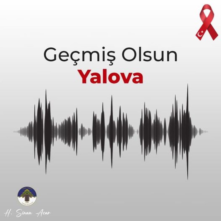 GEÇMİŞ OLSUN YALOVA