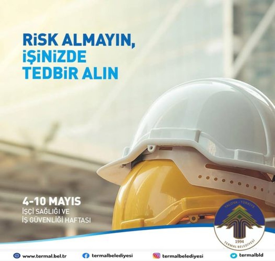 İŞÇİ SAĞLIĞI VE GÜVENLİĞİ HAFTASI KUTLU OLSUN