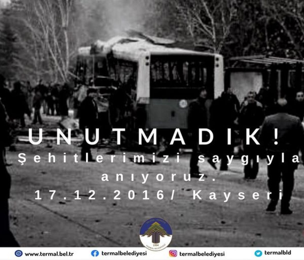 KAYSERİ ŞEHİTLERİNİ RAHMET VE MİNNETLE ANIYORUZ