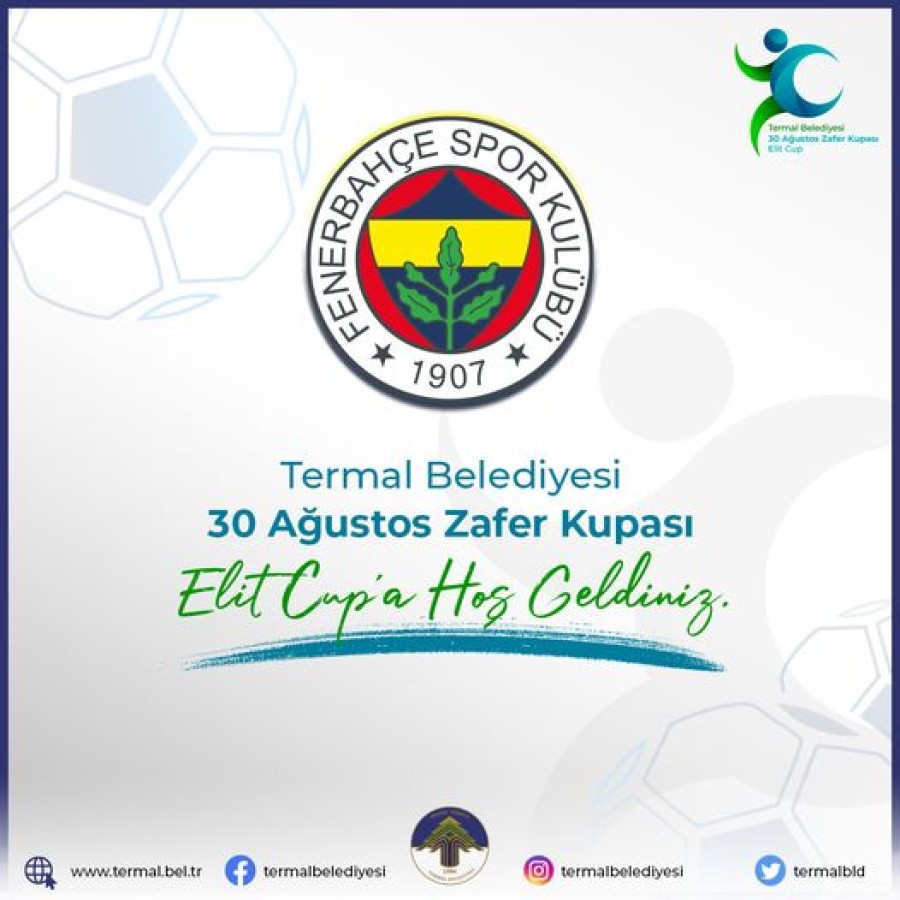 TERMAL BELEDİYESİ ELİT CUP'A HOŞ GELDİN FENERBAHÇE