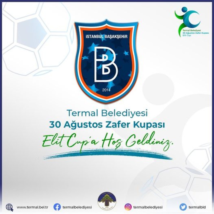 TERMAL BELEDİYESİ ELİT CUP'A HOŞGELDİN BAŞAKŞEHİR