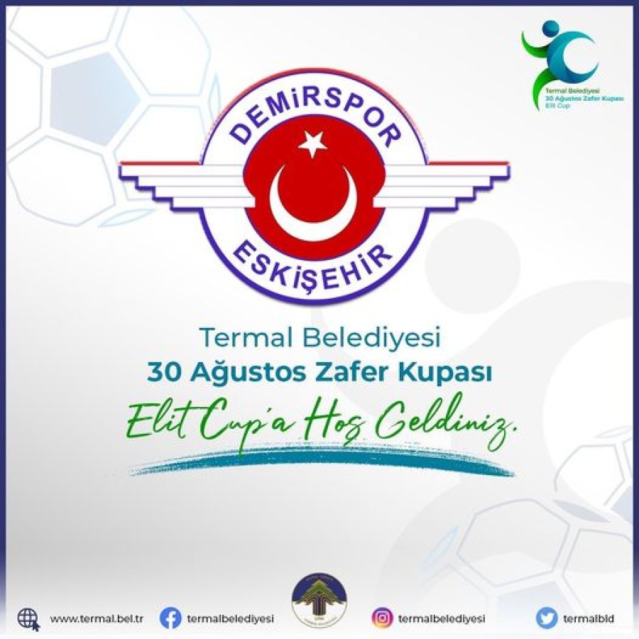 TERMAL BELEDİYESİ ELİT CUP'A HOŞGELDİN ESKİŞEHİR DEMİRSPOR