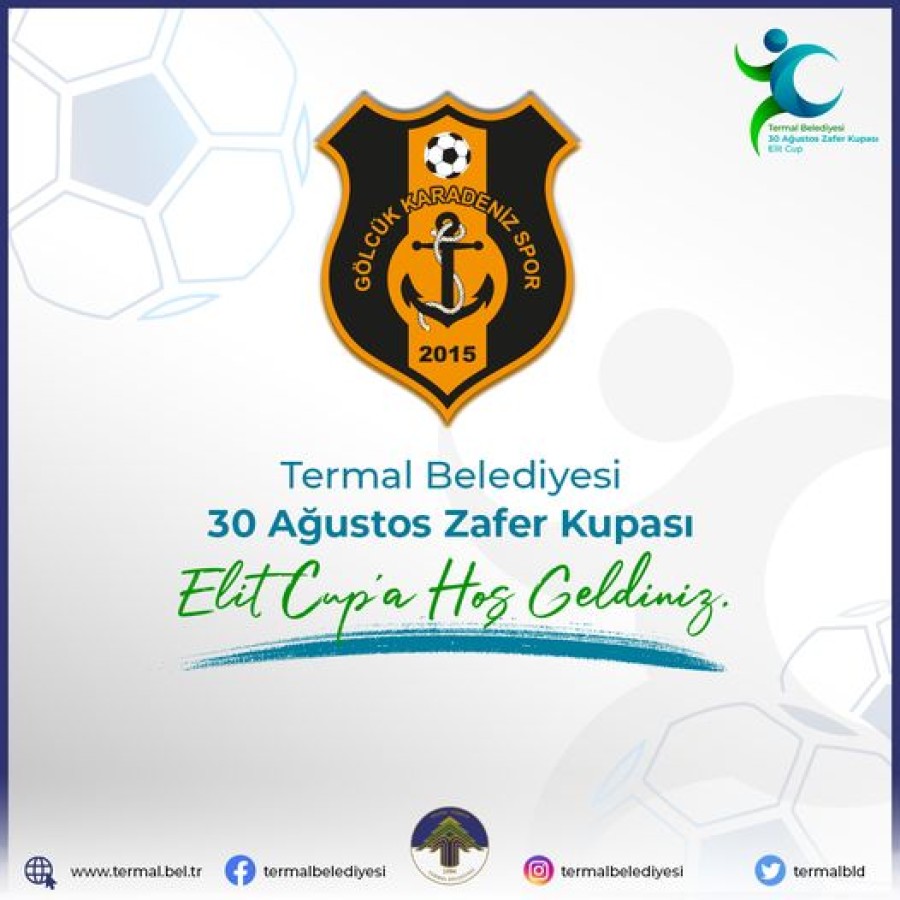 TERMAL BELEDİYESİ ELİT CUP'A HOŞGELDİN GÖLCÜK KARADENİZ SPOR